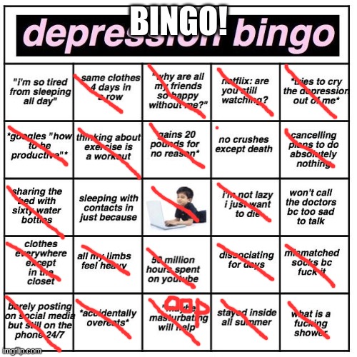 Depression bingo | BINGO! | image tagged in depression bingo | made w/ Imgflip meme maker