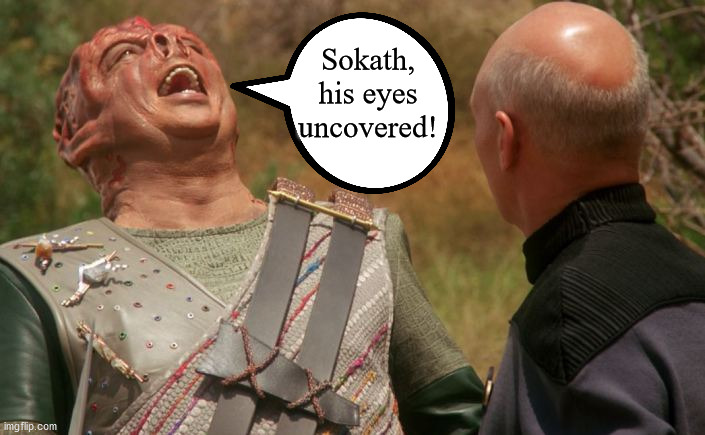 Sokath, His Eyes Uncovered | Sokath, his eyes uncovered! | image tagged in sokath his eyes uncovered | made w/ Imgflip meme maker