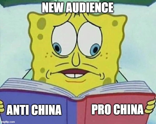 Propaganda drive and newcomers... | NEW AUDIENCE; PRO CHINA; ANTI CHINA | image tagged in cross eyed spongebob,propaganda,china,united states,political meme,politics | made w/ Imgflip meme maker