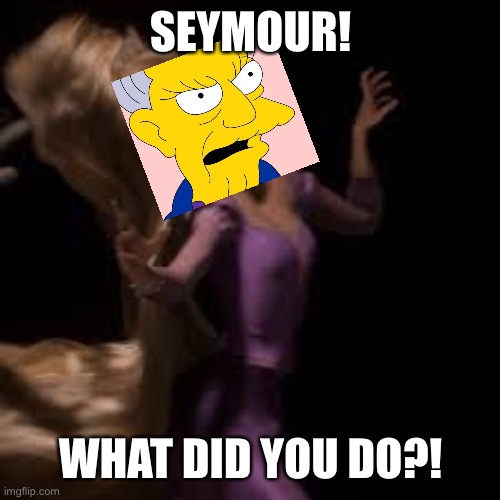 Uh oh, Seymour. You better run | SEYMOUR! WHAT DID YOU DO?! | image tagged in simpsons | made w/ Imgflip meme maker