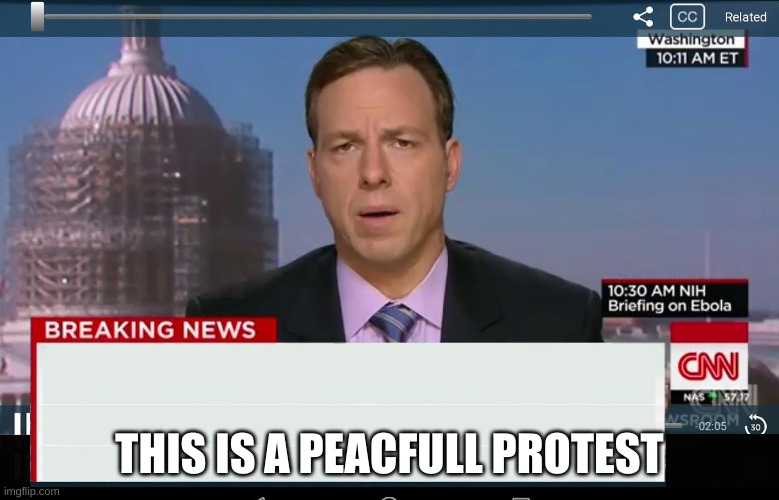 CNN Crazy News Network | THIS IS A PEACFULL PROTEST | image tagged in cnn crazy news network | made w/ Imgflip meme maker