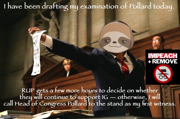 When my meme goes live later this evening, Pollard must answer my questions under oath within a 24 hour period. | image tagged in sloth lawyer,impeach,the,incognito,guy,impeach ig | made w/ Imgflip meme maker