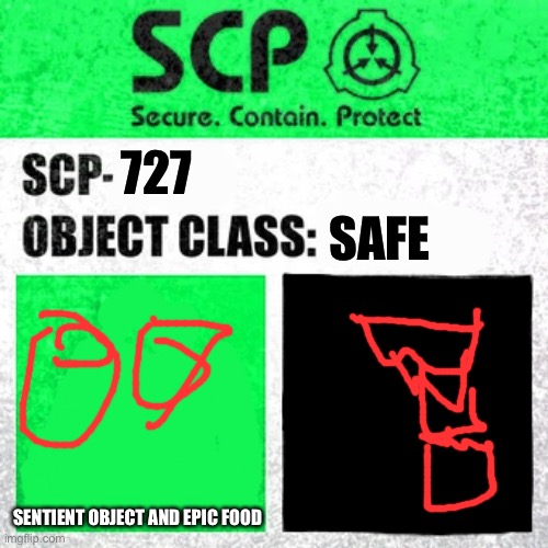 SCP Label Template: Safe | SAFE; 727; SENTIENT OBJECT AND EPIC FOOD | image tagged in scp label template safe | made w/ Imgflip meme maker