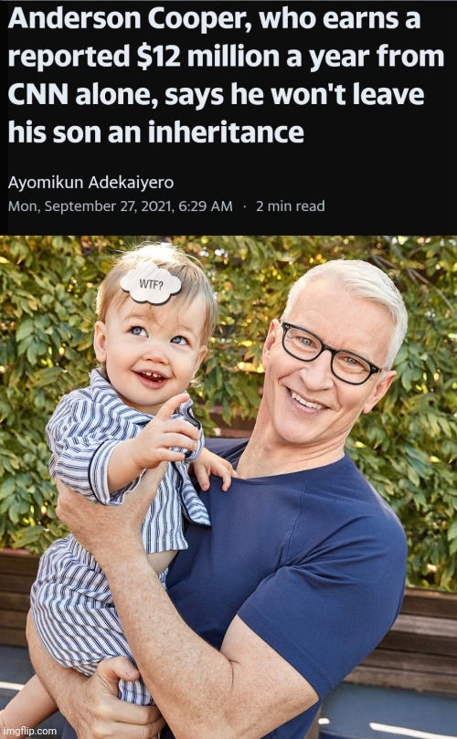 Anderson Cooper | image tagged in son,inheritance,cnn,anderson cooper | made w/ Imgflip meme maker