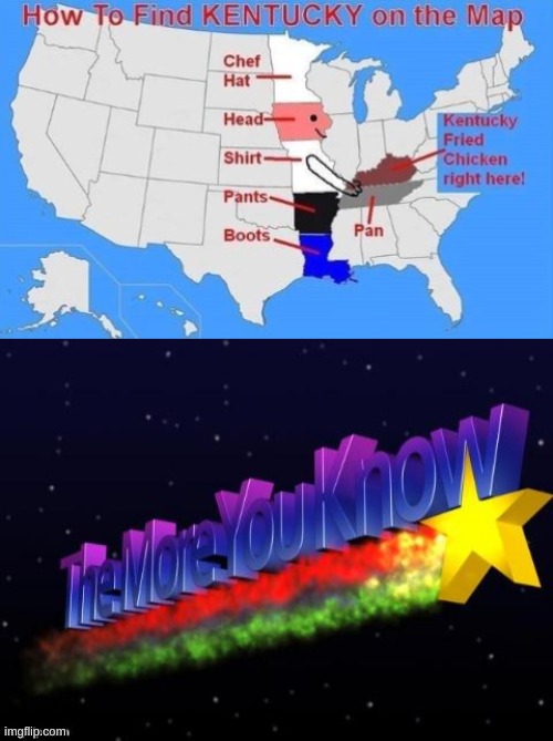 I finally know now | image tagged in the more you know,memes,funny,kentucky | made w/ Imgflip meme maker