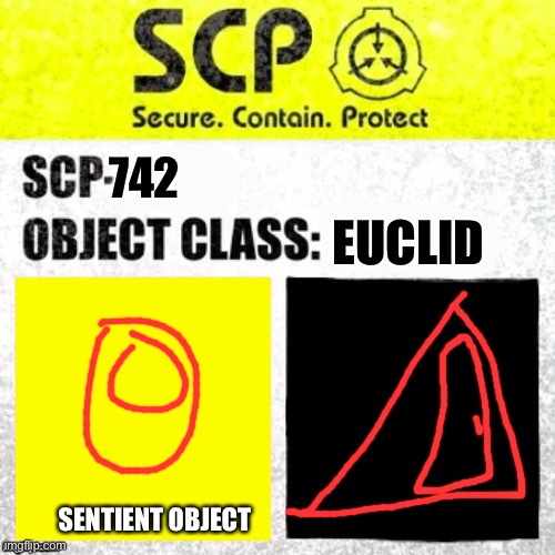 SCP Euclid Label Template (Foundation Tale's) | EUCLID; 742; SENTIENT OBJECT | image tagged in scp euclid label template foundation tale's | made w/ Imgflip meme maker