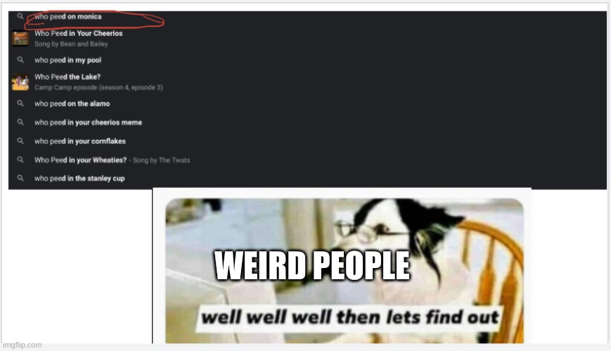 Wait what... | WEIRD PEOPLE | image tagged in funny meme | made w/ Imgflip meme maker