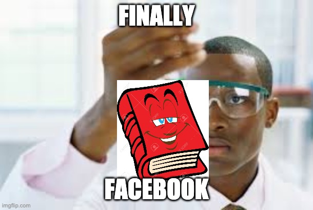 Facebook | FINALLY; FACEBOOK | image tagged in finally,facebook | made w/ Imgflip meme maker