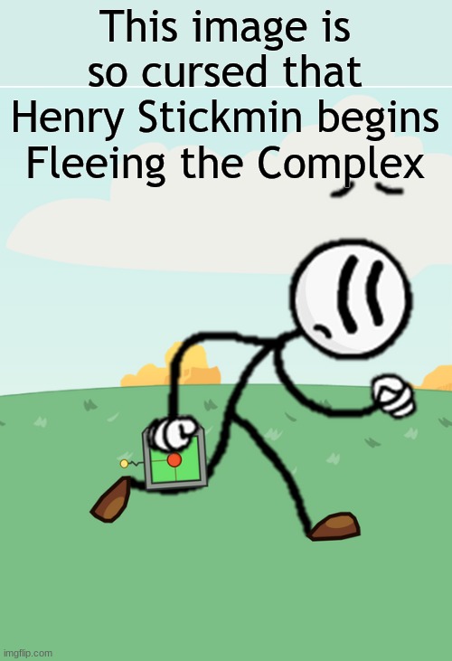 Henry Stickmin Fleeing the complex | image tagged in henry stickmin fleeing the complex | made w/ Imgflip meme maker