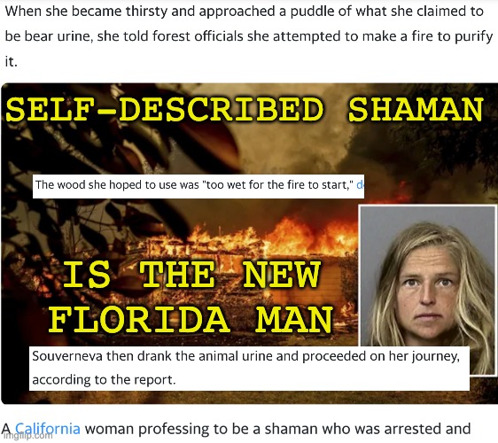 Maybe she needs training before she gets those matches | SELF-DESCRIBED SHAMAN; IS THE NEW FLORIDA MAN | image tagged in fire,shaman,stupid,danger,urine | made w/ Imgflip meme maker