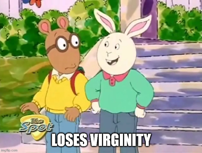 LOSES VIRGINITY | image tagged in memes,arthur | made w/ Imgflip meme maker