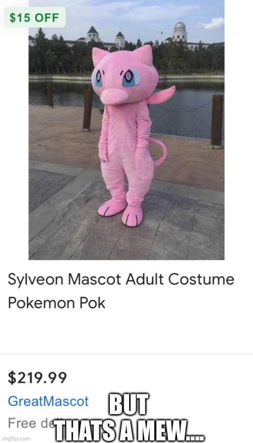 Wut |  BUT THATS A MEW…. | image tagged in pokemon,mew,sylveon,wut | made w/ Imgflip meme maker