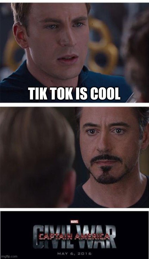 DIE TIK TOK | TIK TOK IS COOL | image tagged in memes,marvel civil war 1 | made w/ Imgflip meme maker