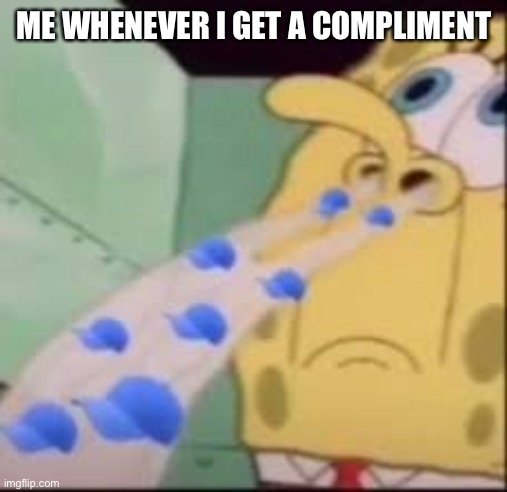 I smell cap | ME WHENEVER I GET A COMPLIMENT | image tagged in i smell cap | made w/ Imgflip meme maker