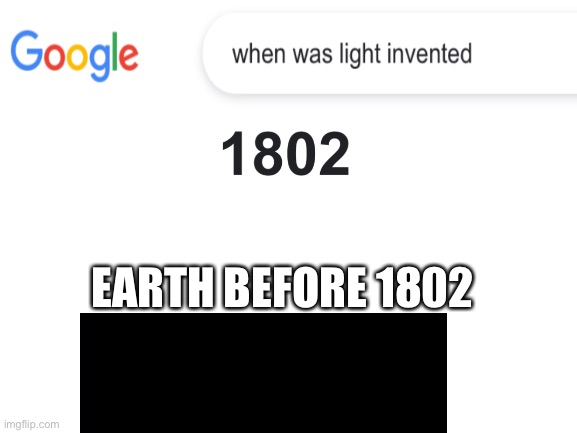 Blank White Template | EARTH BEFORE 1802 | image tagged in blank white template | made w/ Imgflip meme maker