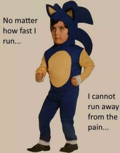 High Quality no matter how fast i run, i cannot run away from the pain Blank Meme Template