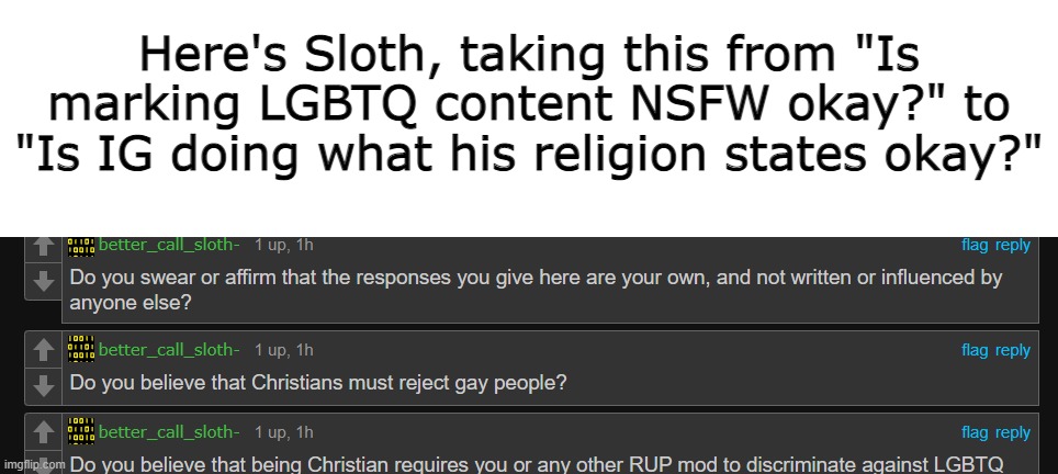I'm sorry, but it's true. | Here's Sloth, taking this from "Is marking LGBTQ content NSFW okay?" to "Is IG doing what his religion states okay?" | image tagged in bruh,imagine,sloth is cringe,that last one was a joke | made w/ Imgflip meme maker