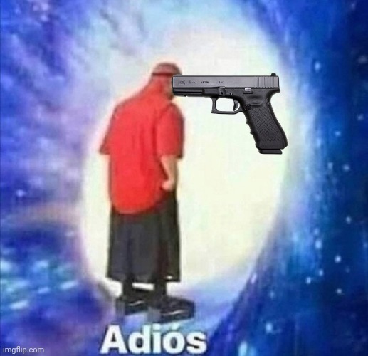 Im not killing myself | image tagged in adios | made w/ Imgflip meme maker