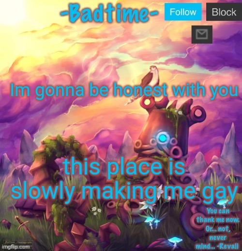 I need to get outta here before the transformation is complete | Im gonna be honest with you; this place is slowly making me gay | image tagged in beep | made w/ Imgflip meme maker