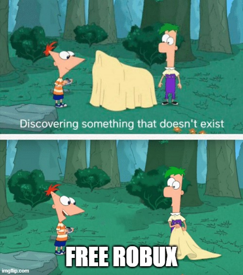 Hmm | FREE ROBUX | image tagged in discovering something that doesn't exist | made w/ Imgflip meme maker