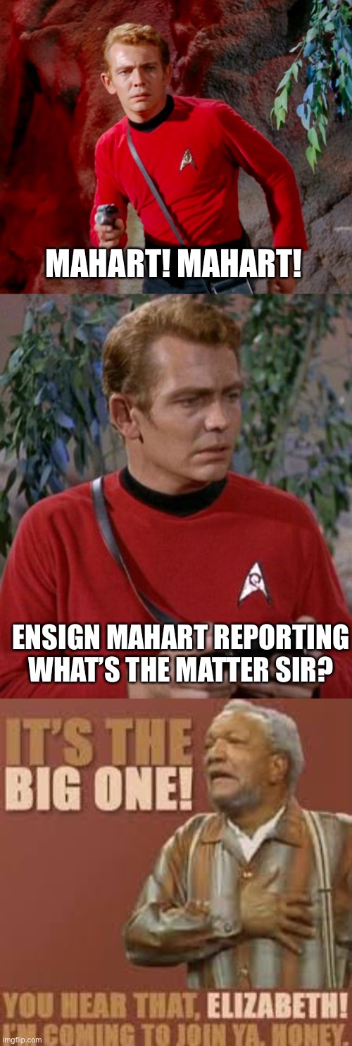 Redd Foxx Shirt | MAHART! MAHART! ENSIGN MAHART REPORTING
WHAT’S THE MATTER SIR? | image tagged in star trek,mahart,redd foxx,sanford and son,heart attack | made w/ Imgflip meme maker