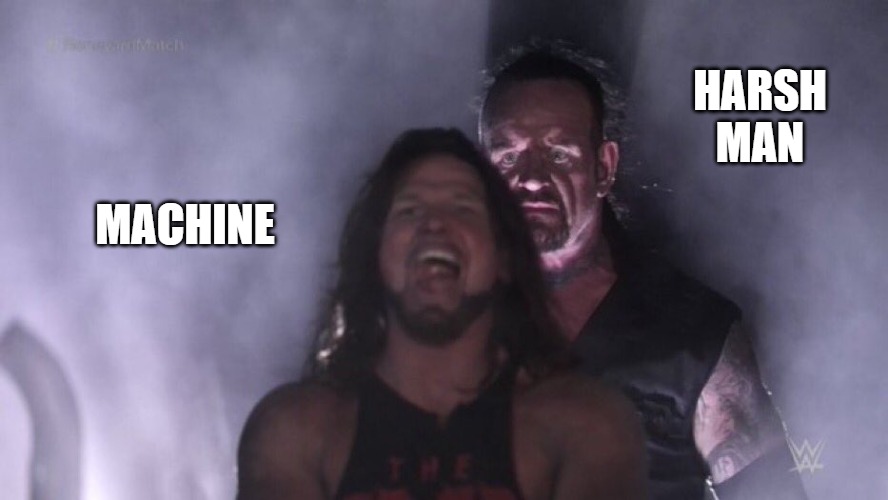 anchor man | HARSH MAN; MACHINE | image tagged in aj styles undertaker | made w/ Imgflip meme maker