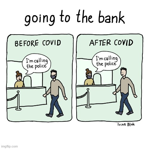 Pandemic Thinking | image tagged in memes,comics,bank robber,face mask,unmasked,calling the police | made w/ Imgflip meme maker