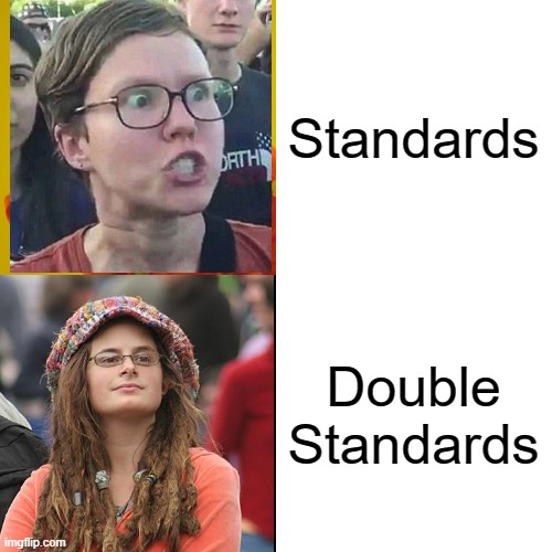 Standards Double Standards | made w/ Imgflip meme maker