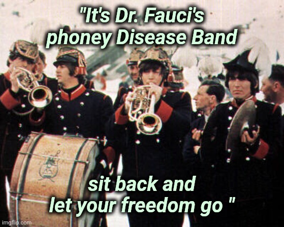 Beatles old school | "It's Dr. Fauci's phoney Disease Band sit back and let your freedom go " | image tagged in beatles old school | made w/ Imgflip meme maker