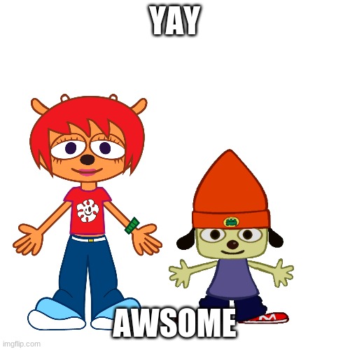 um jammer lammy and parappa | YAY; AWSOME | image tagged in um jammer lammy,parappa the rapper | made w/ Imgflip meme maker