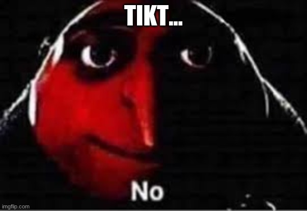 Tiktok sux | TIKT... | image tagged in oof | made w/ Imgflip meme maker