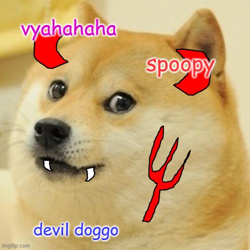Unlucky 13th Doge | vyahahaha; spoopy; devil doggo | image tagged in memes,doge,dogespam | made w/ Imgflip meme maker
