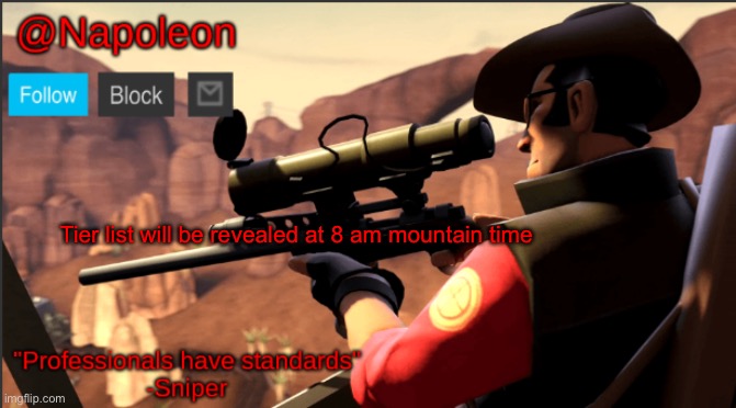 Tier list will be revealed at 8 am mountain time | image tagged in napoleon's tf2 sniper announcement temp | made w/ Imgflip meme maker