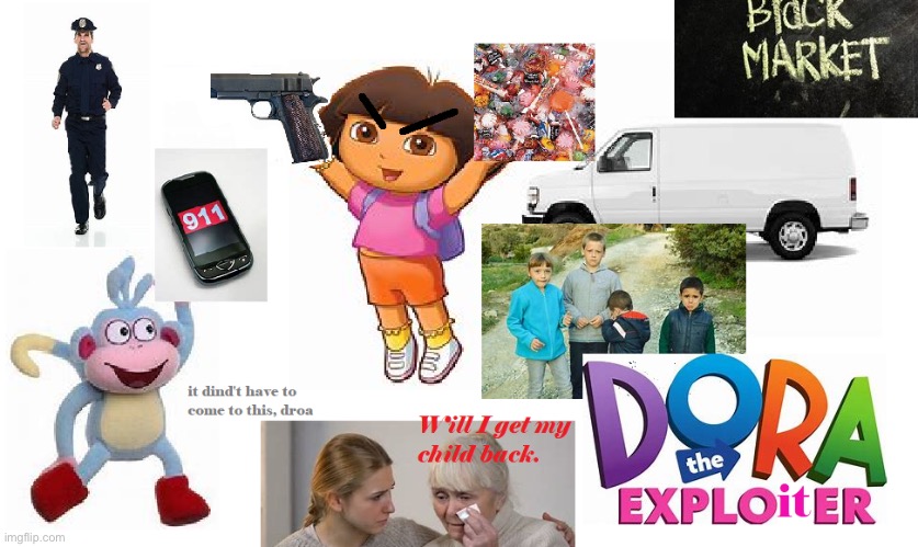 Dora the Exploiter | image tagged in dora the explorer | made w/ Imgflip meme maker