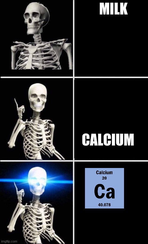 spooky milk | MILK; CALCIUM | image tagged in spooktober,spooky scary skeleton,spooky scary skeletons | made w/ Imgflip meme maker