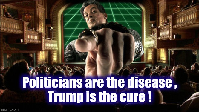 Sylvester Stallone Pointing | Politicians are the disease ,
Trump is the cure ! | image tagged in sylvester stallone pointing | made w/ Imgflip meme maker