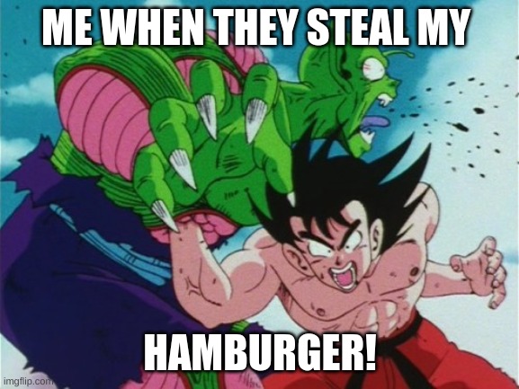 Goku Gut Punch | ME WHEN THEY STEAL MY; HAMBURGER! | image tagged in goku gut punch | made w/ Imgflip meme maker