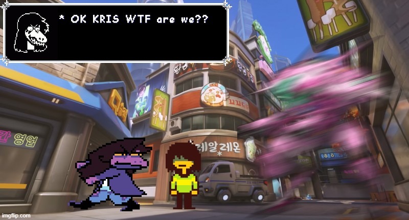 Bussin Bussin | image tagged in overwatch,deltarune | made w/ Imgflip meme maker
