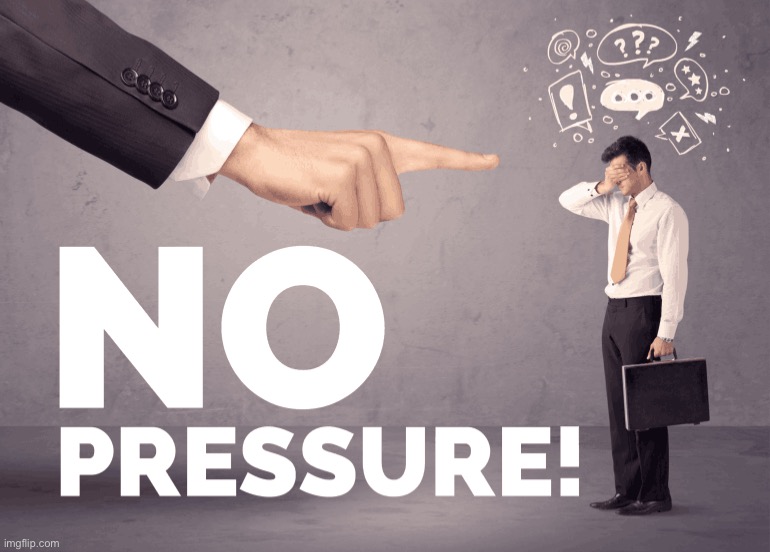 No pressure | image tagged in no pressure | made w/ Imgflip meme maker