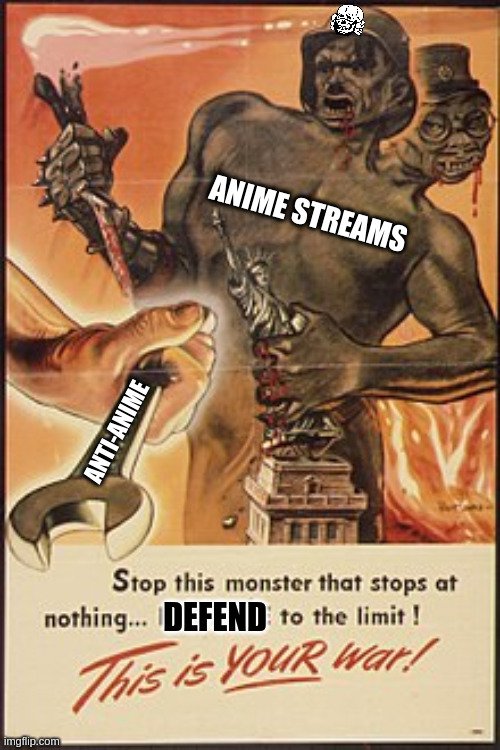 Stop the weeb menace! | ANIME STREAMS; ANTI-ANIME; DEFEND | image tagged in e | made w/ Imgflip meme maker