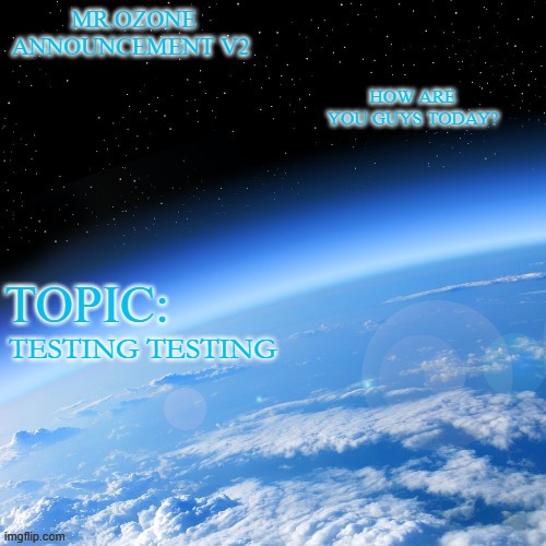 Mr.ozone annoucment temp. | TESTING TESTING | image tagged in mr ozone annoucment temp | made w/ Imgflip meme maker