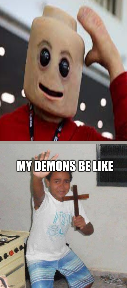 MY DEMONS BE LIKE | image tagged in kid with cross | made w/ Imgflip meme maker