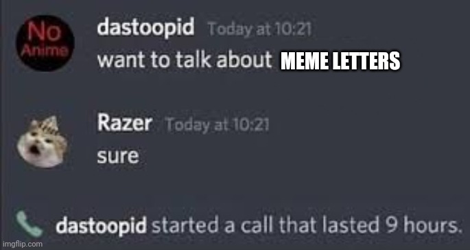 E & h be like: | MEME LETTERS | image tagged in discord call | made w/ Imgflip meme maker