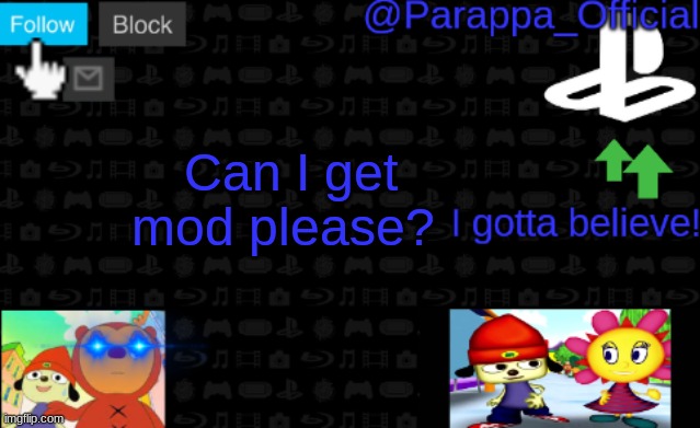 I promise to be good boi | Can I get mod please? | image tagged in parappa's new announcement | made w/ Imgflip meme maker
