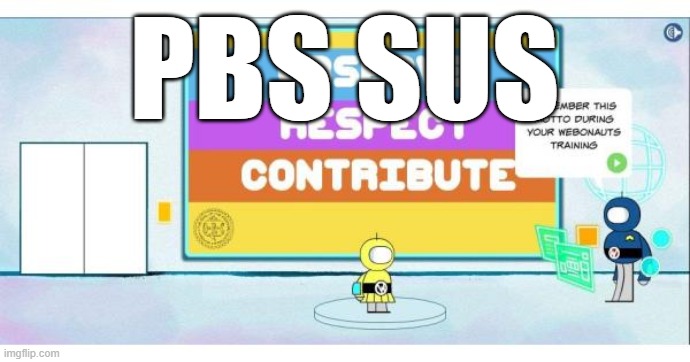 sus | PBS SUS | image tagged in amogus | made w/ Imgflip meme maker