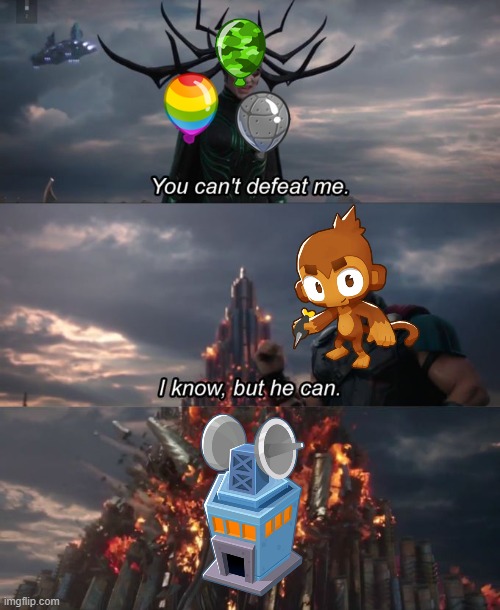 BTD6 in a nutshell | image tagged in you can't defeat me | made w/ Imgflip meme maker