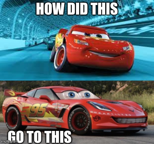 Changing Mcqueen | HOW DID THIS; GO TO THIS | image tagged in then vs now | made w/ Imgflip meme maker
