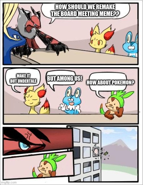 d | HOW SHOULD WE REMAKE THE BOARD MEETING MEME?? MAKE IT BUT UNDERTALE; BUT AMONG US! HOW ABOUT POKEMON? | image tagged in pokemon board meeting | made w/ Imgflip meme maker