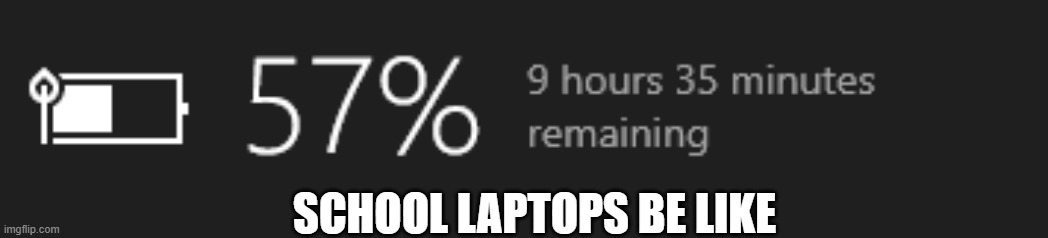 upvote if yo are at school and think this is true. | SCHOOL LAPTOPS BE LIKE | image tagged in school,laptop | made w/ Imgflip meme maker