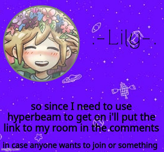 Lily's Basil temp (thanks Suga) | so since I need to use hyperbeam to get on i'll put the link to my room in the comments; in case anyone wants to join or something | image tagged in lily's basil temp thanks suga | made w/ Imgflip meme maker